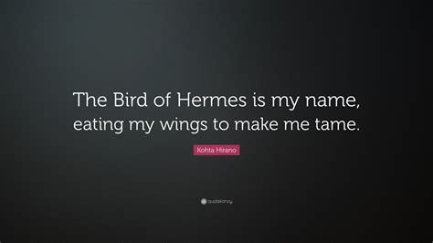 the bird of hermes is my name eating wings to make me tame.